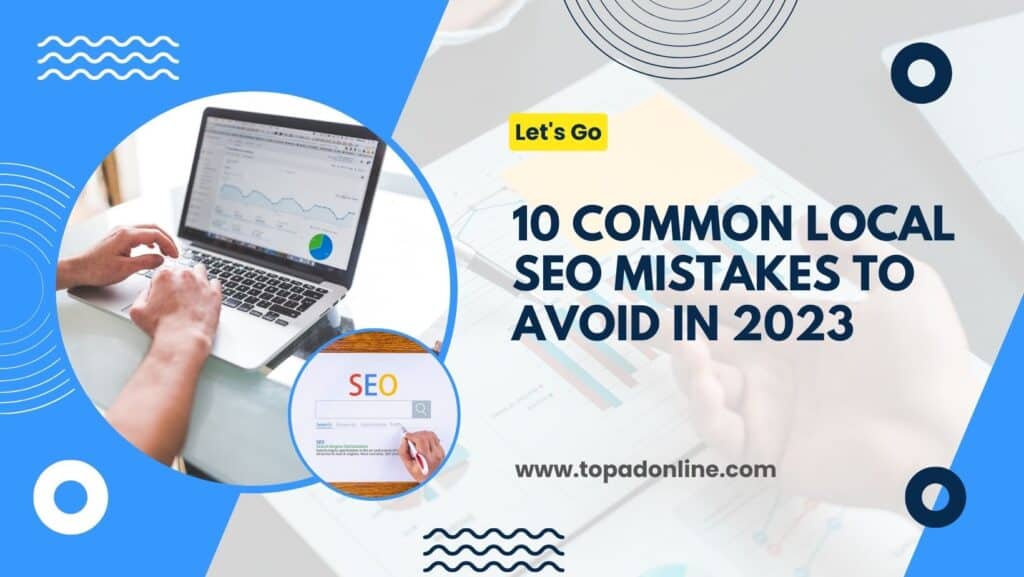 10 Common Local SEO Mistakes to Avoid in 2023​